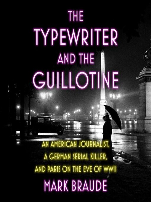 Title details for The Typewriter and the Guillotine by Mark Braude - Wait list